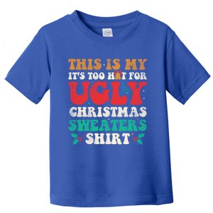 Groovy This Is My ItS Too Hot For Ugly Christmas Gift Toddler T-Shirt