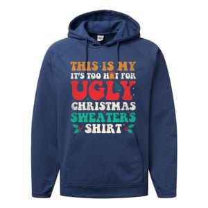 Groovy This Is My ItS Too Hot For Ugly Christmas Gift Performance Fleece Hoodie