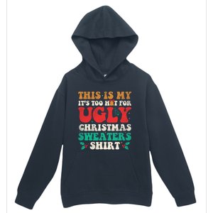 Groovy This Is My ItS Too Hot For Ugly Christmas Gift Urban Pullover Hoodie