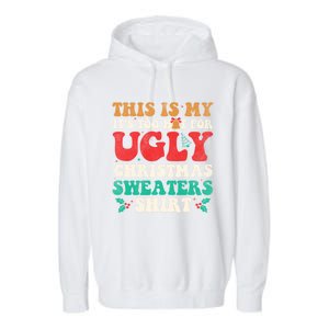 Groovy This Is My ItS Too Hot For Ugly Christmas Gift Garment-Dyed Fleece Hoodie