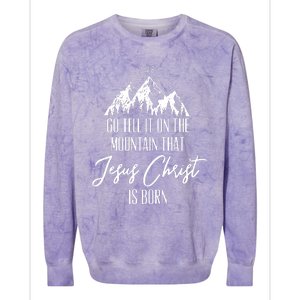 Go Tell It On The Mountain That Jesus Christ Is Born Colorblast Crewneck Sweatshirt