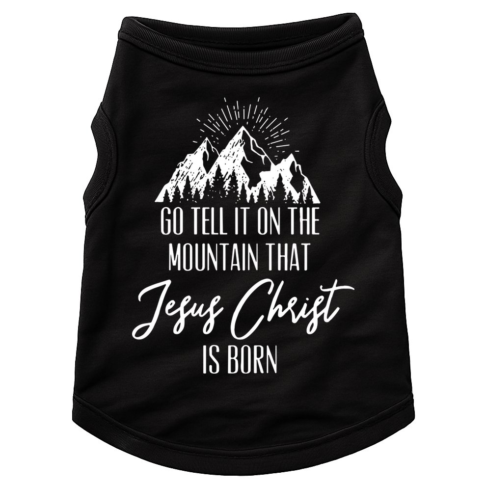 Go Tell It On The Mountain That Jesus Christ Is Born Doggie Tank