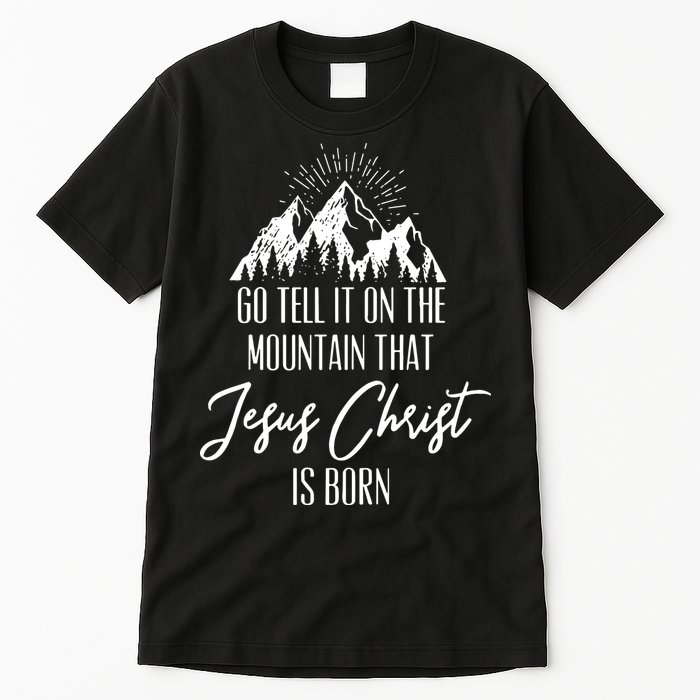 Go Tell It On The Mountain That Jesus Christ Is Born Tall T-Shirt