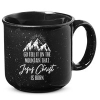 Go Tell It On The Mountain That Jesus Christ Is Born 15oz Campfire Ceramic Mug