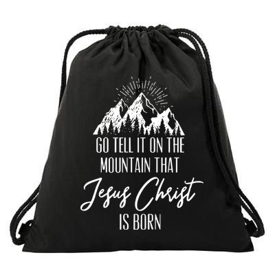 Go Tell It On The Mountain That Jesus Christ Is Born Drawstring Bag
