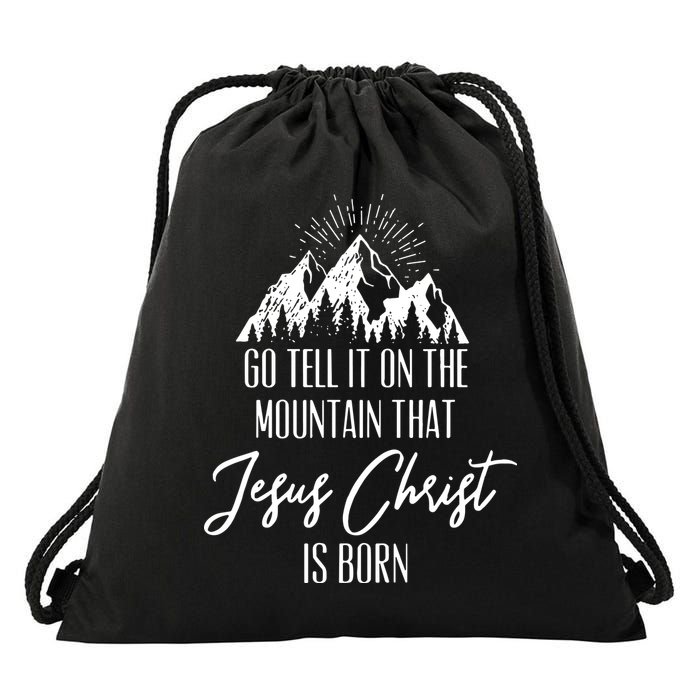 Go Tell It On The Mountain That Jesus Christ Is Born Drawstring Bag