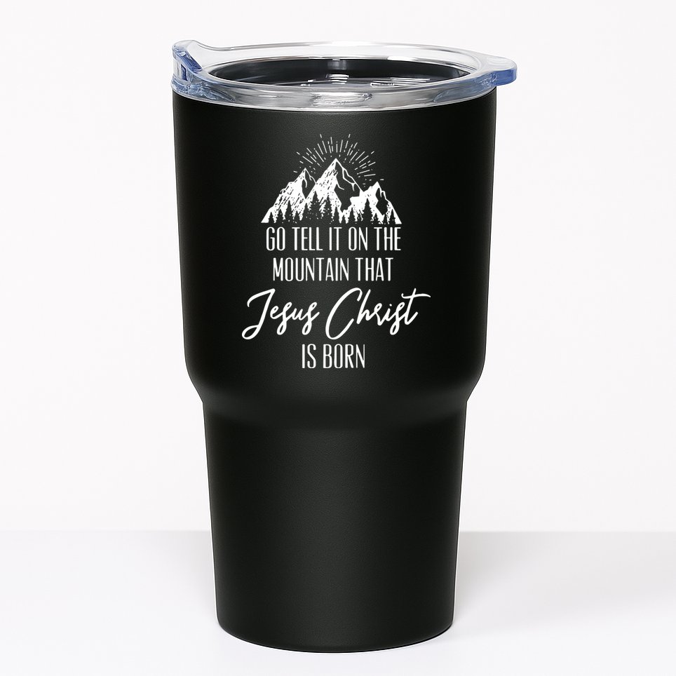 Go Tell It On The Mountain That Jesus Christ Is Born Tumbler