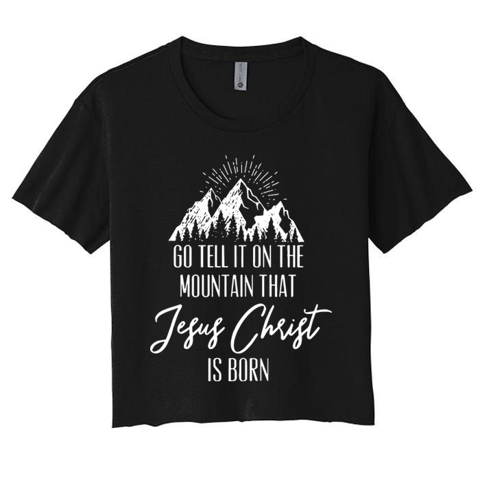 Go Tell It On The Mountain That Jesus Christ Is Born Crop Top