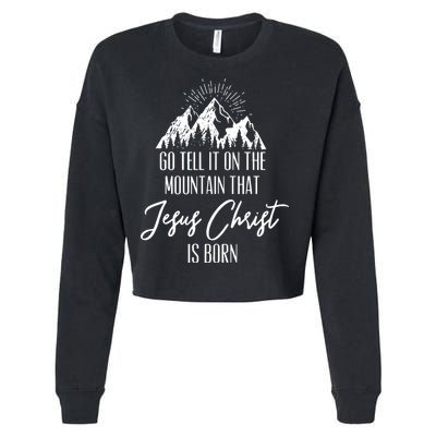 Go Tell It On The Mountain That Jesus Christ Is Born Cropped Pullover Crew
