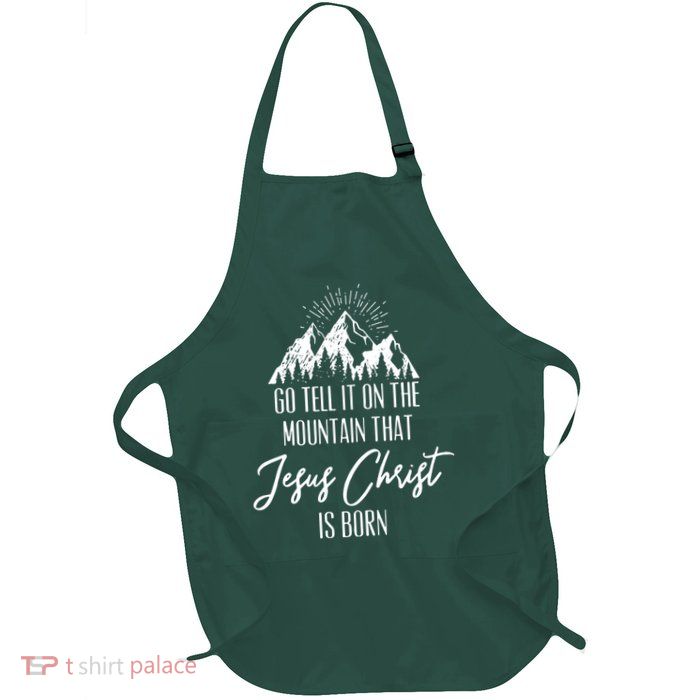 Go Tell It On The Mountain That Jesus Christ Is Born Apron