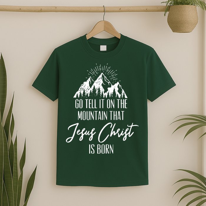 Go Tell It On The Mountain That Jesus Christ Is Born T-Shirt