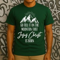 Go Tell It On The Mountain That Jesus Christ Is Born T-Shirt