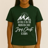 Go Tell It On The Mountain That Jesus Christ Is Born T-Shirt