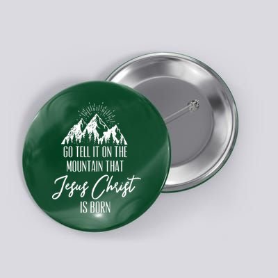 Go Tell It On The Mountain That Jesus Christ Is Born Button