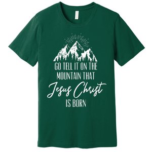 Go Tell It On The Mountain That Jesus Christ Is Born Premium T-Shirt