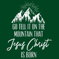 Go Tell It On The Mountain That Jesus Christ Is Born Premium T-Shirt