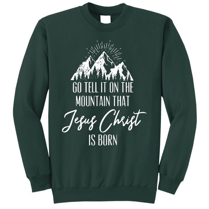 Go Tell It On The Mountain That Jesus Christ Is Born Tall Sweatshirt