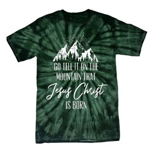 Go Tell It On The Mountain That Jesus Christ Is Born Tie-Dye T-Shirt