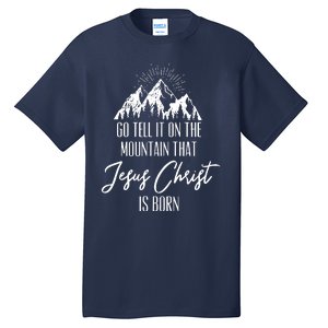 Go Tell It On The Mountain That Jesus Christ Is Born Tall T-Shirt