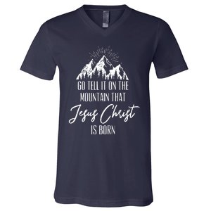 Go Tell It On The Mountain That Jesus Christ Is Born V-Neck T-Shirt