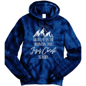 Go Tell It On The Mountain That Jesus Christ Is Born Tie Dye Hoodie