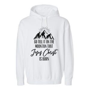 Go Tell It On The Mountain That Jesus Christ Is Born Garment-Dyed Fleece Hoodie