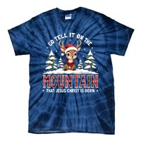 Go Tell It On The Mountain That Jesus Christ Is Born Design Tie-Dye T-Shirt