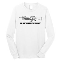 Garand Thumb IM Just Here For The Violence Long Sleeve Shirt