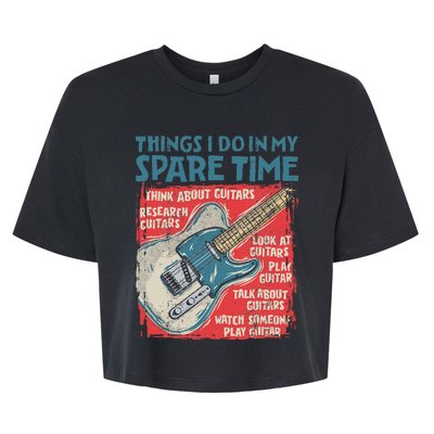 Guitar Things I Do In My Spare Time Funny Electric Guitarist Bella+Canvas Jersey Crop Tee