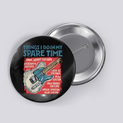 Guitar Things I Do In My Spare Time Funny Electric Guitarist Button