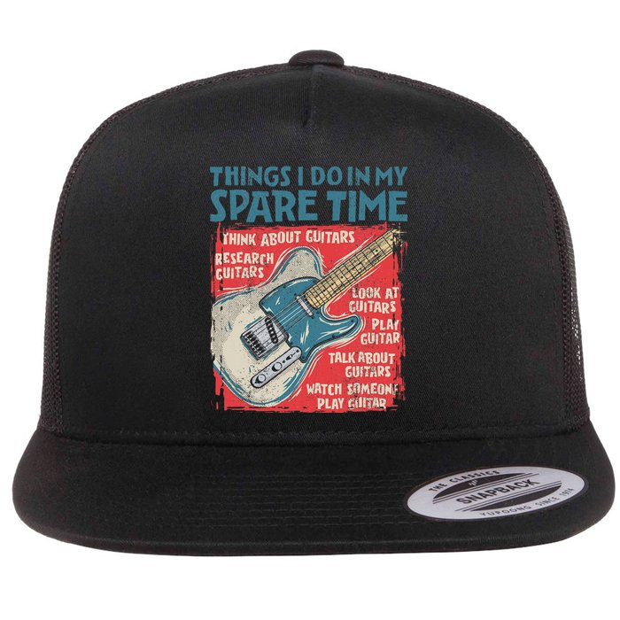 Guitar Things I Do In My Spare Time Funny Electric Guitarist Flat Bill Trucker Hat