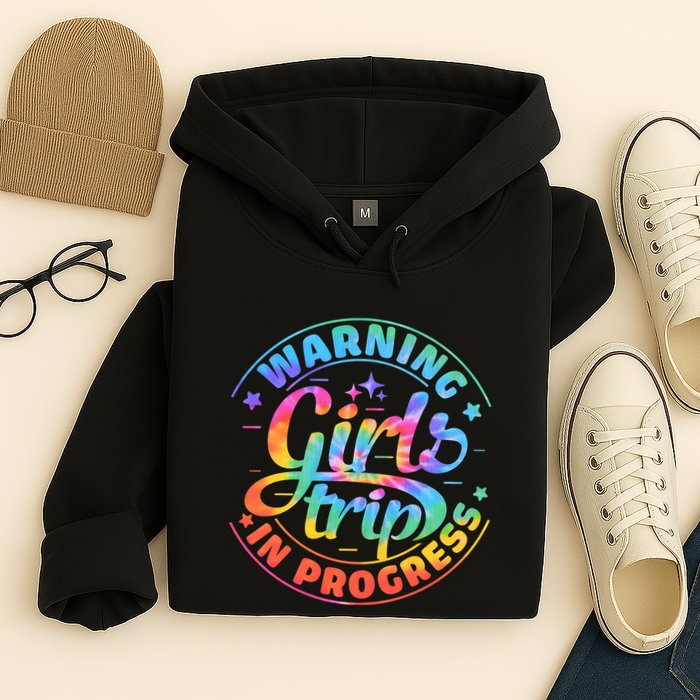 Girl Trip In Progress Tie Dye Hoodie