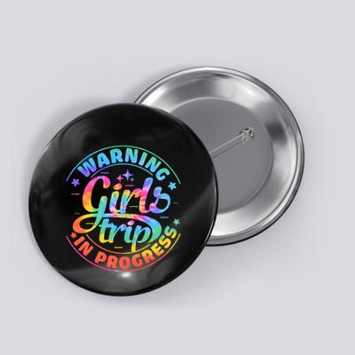 Girl Trip In Progress Tie Dye Button
