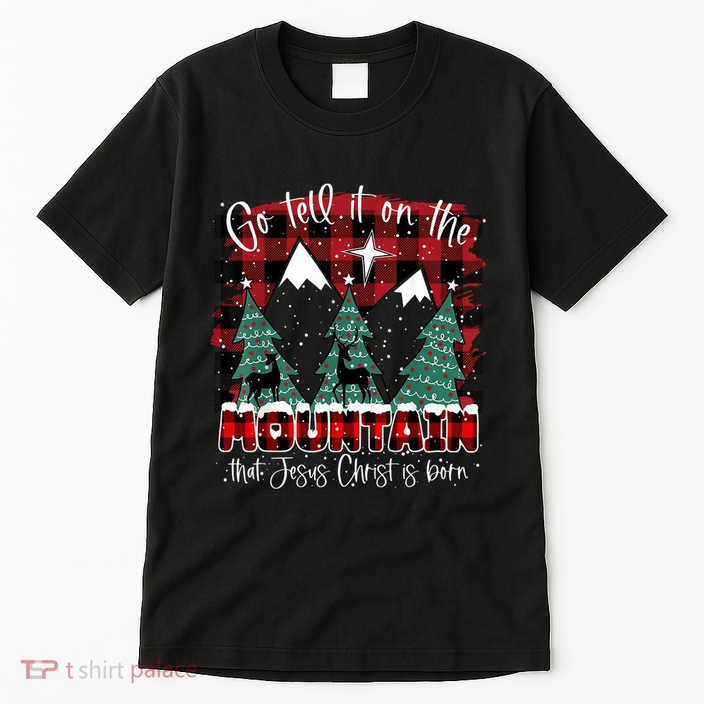Go Tell It On The Mountain That Jesus Christ Is Born Tall T-Shirt