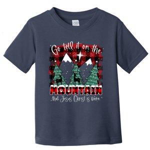 Go Tell It On The Mountain That Jesus Christ Is Born Toddler T-Shirt