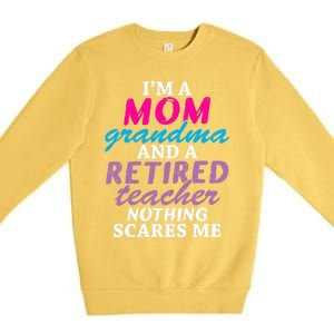 Grandma Teachers I'm A Mom Grandma And A Retired Teacher Gift Premium Crewneck Sweatshirt