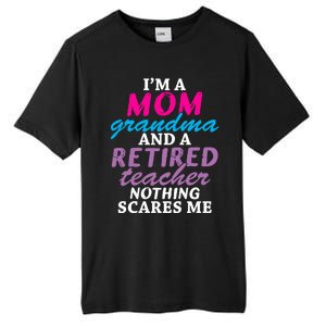 Grandma Teachers I'm A Mom Grandma And A Retired Teacher Gift Tall Fusion ChromaSoft Performance T-Shirt