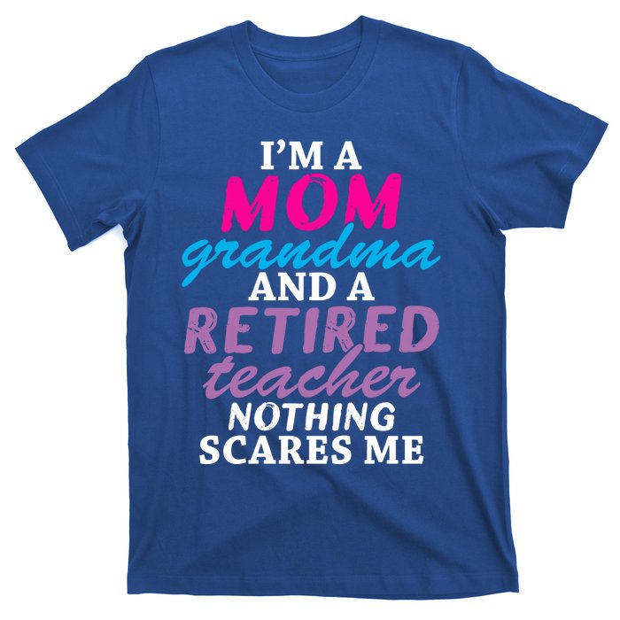 Grandma Teachers I'm A Mom Grandma And A Retired Teacher Gift T-Shirt