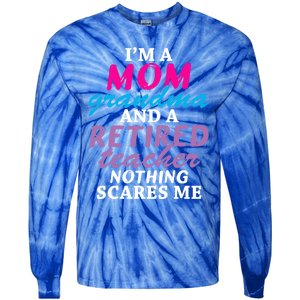 Grandma Teachers I'm A Mom Grandma And A Retired Teacher Gift Tie-Dye Long Sleeve Shirt