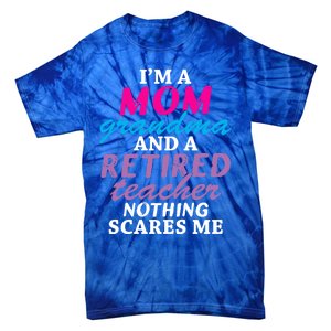 Grandma Teachers I'm A Mom Grandma And A Retired Teacher Gift Tie-Dye T-Shirt