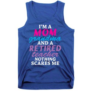 Grandma Teachers I'm A Mom Grandma And A Retired Teacher Gift Tank Top