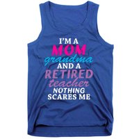 Grandma Teachers I'm A Mom Grandma And A Retired Teacher Gift Tank Top