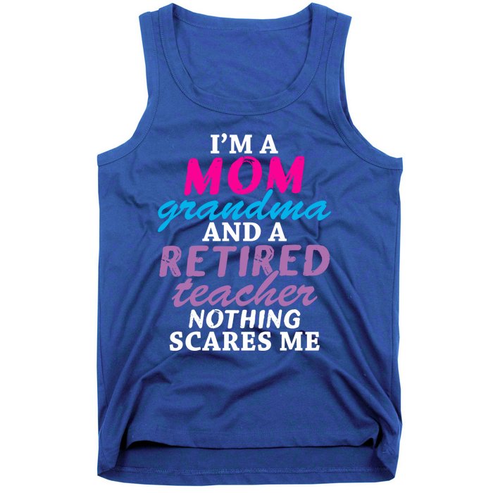 Grandma Teachers I'm A Mom Grandma And A Retired Teacher Gift Tank Top