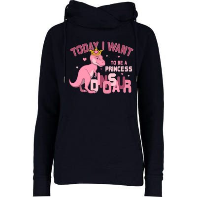 Girl Today I Want To Be A Princess A Pink Dinosaur TRex Womens Funnel Neck Pullover Hood