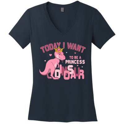 Girl Today I Want To Be A Princess A Pink Dinosaur TRex Women's V-Neck T-Shirt