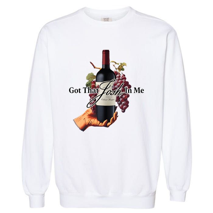 Got That Josh Wine In Me Garment-Dyed Sweatshirt