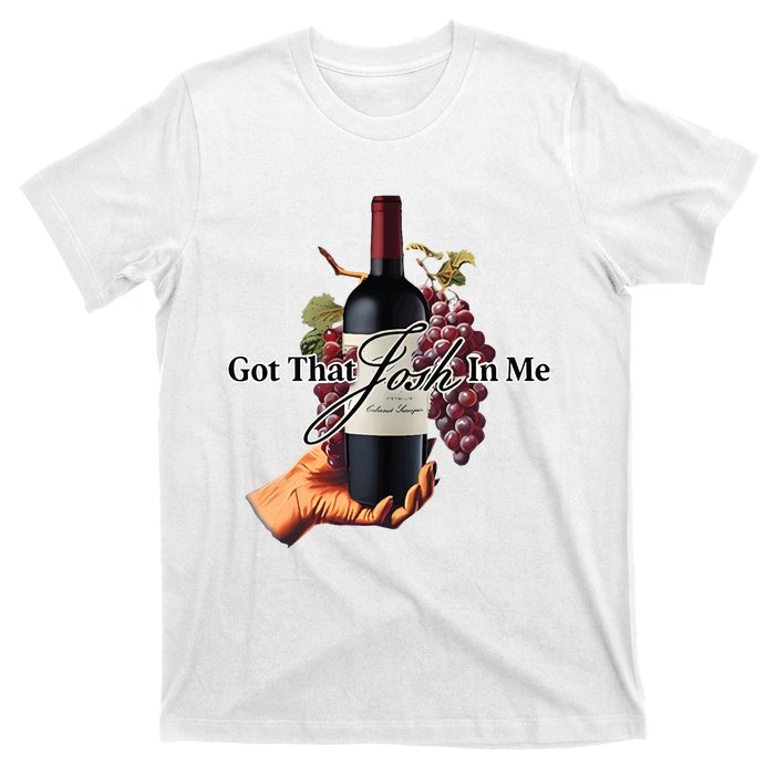 Got That Josh Wine In Me T-Shirt