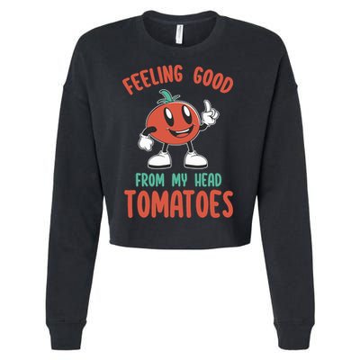 Groovy Tomato Lover Vegan Feeling Good From My Head Tomatoes Cropped Pullover Crew