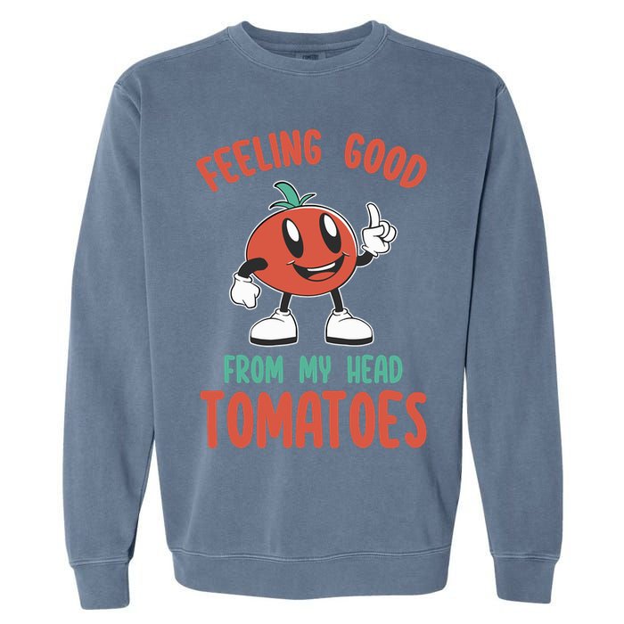 Groovy Tomato Lover Vegan Feeling Good From My Head Tomatoes Garment-Dyed Sweatshirt