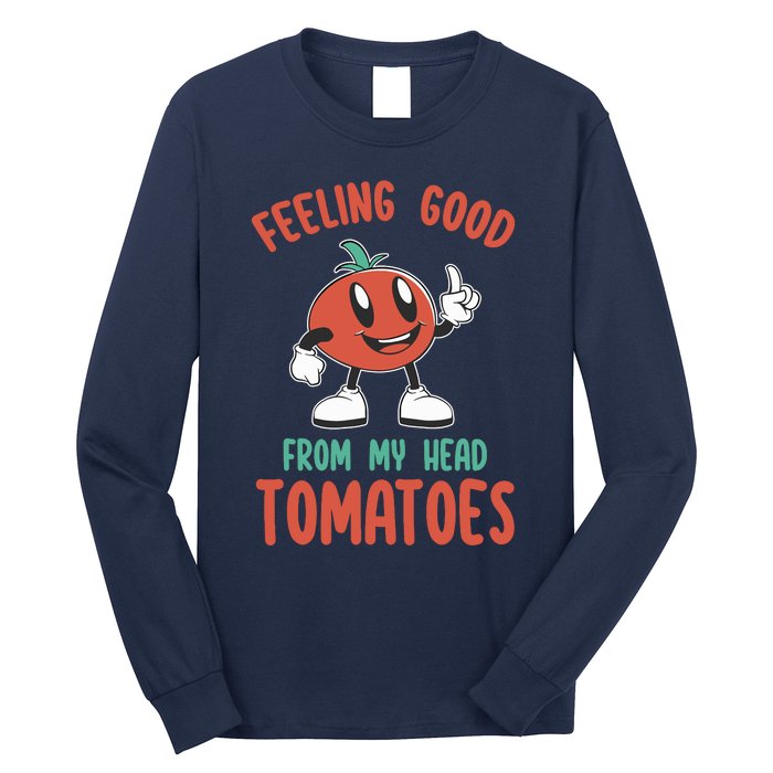 Groovy Tomato Lover Vegan Feeling Good From My Head Tomatoes Long Sleeve Shirt